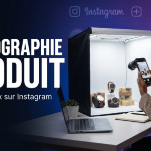 Photographie produit avec smartphone : vendre mieux sur Instagram