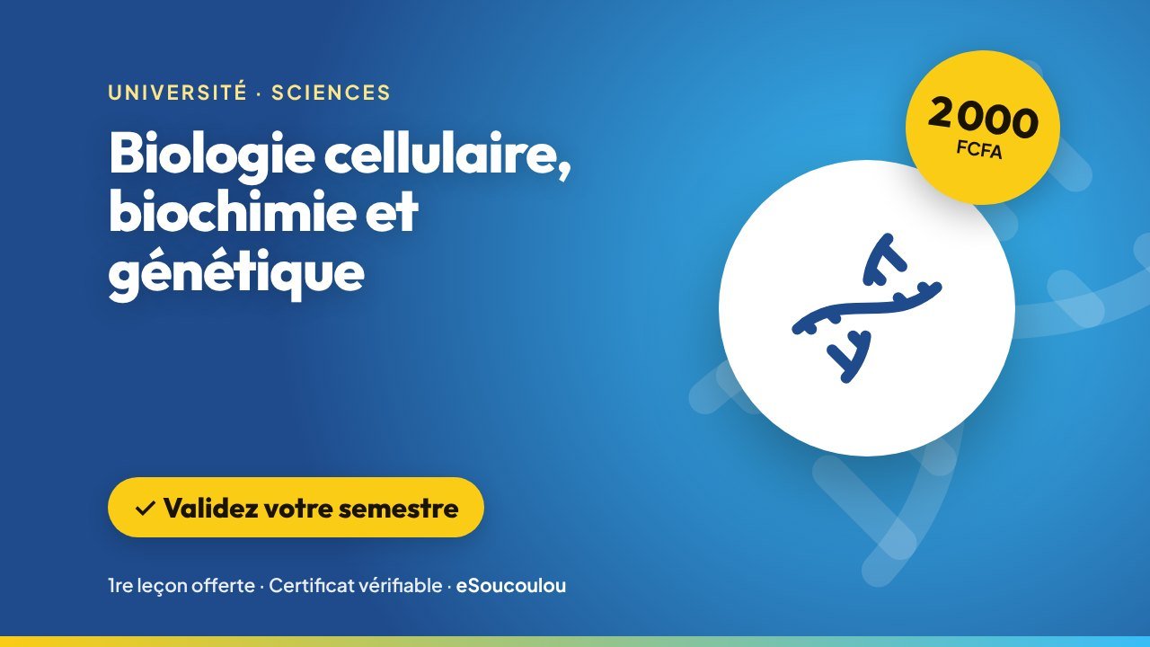 Formation Biologie cellulaire, biochimie et génétique (SVT, Médecine, Pharmacie, Agronomie) : cellule, biomolécules, enzymes, métabolisme, ADN et hérédité — eSoucoulou
